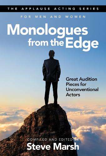 Monologues from the Edge: Great Audition Pieces for Unconventional A - Steve Marsh