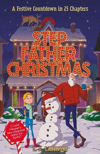 Stepfather Christmas: A heartfelt funny festive story that sparkles  - L.D. Lapinski