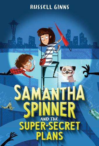 Samantha Spinner and the Super-Secret Plans - Russell Ginns