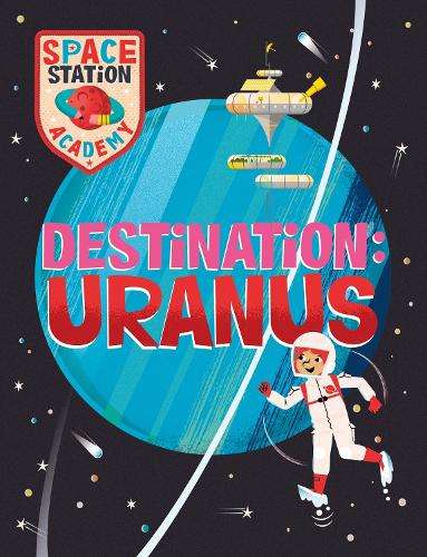 Space Station Academy: Destination Uranus - Sally Spray