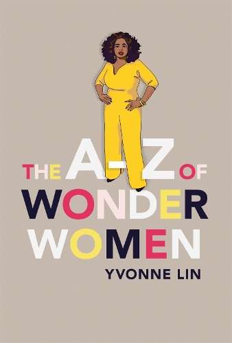 The A-Z of Wonder Women - Yvonne Lin