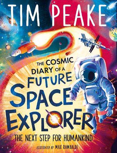 Cosmic Diary of a Future Space Explorer, The: The Next Step for Huma - Tim Peake
