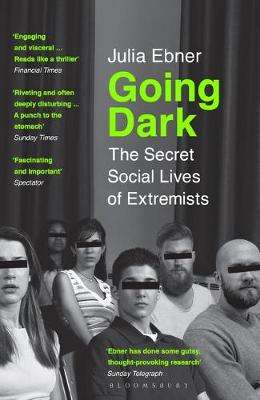 Going Dark: The Secret Social Lives of Extremists - Julia Ebner