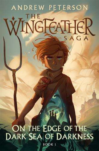 On the Edge of the Dark Sea of Darkness: (Wingfeather Series 1) - Andrew Peterson