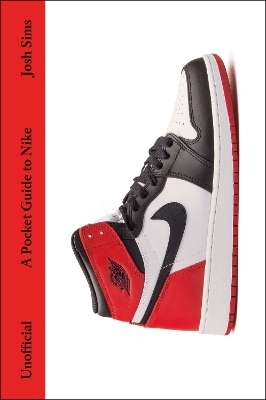 Pocket Guide to Nike, A - Josh Sims