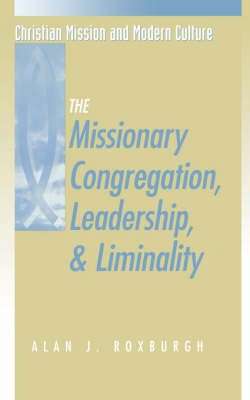 Missionary Congregation Leadership and Liminality - Alan J. Roxburgh