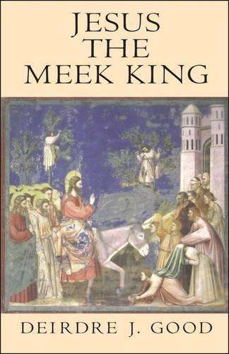 Jesus the Meek King - D.J. Good