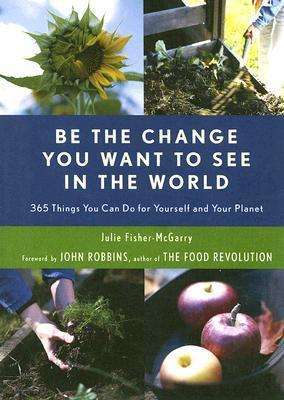 Be the Change You Want to See in the World - Julie Fisher-McGarry
