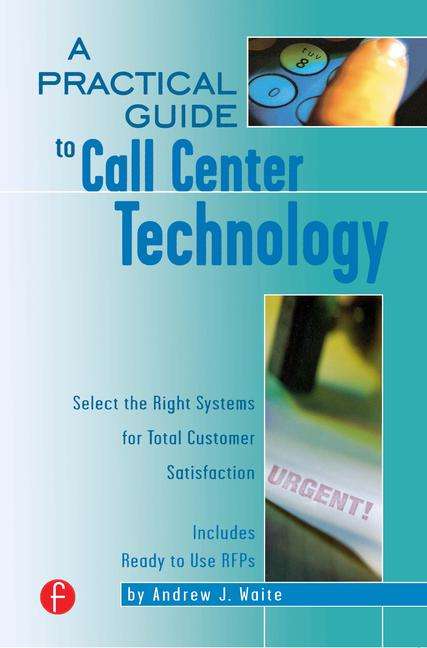A Practical Guide to Call Center Technology - Andrew Waite
