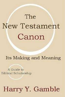 NT CANON ITS MAKING & MEANING - GAMBLE,H
