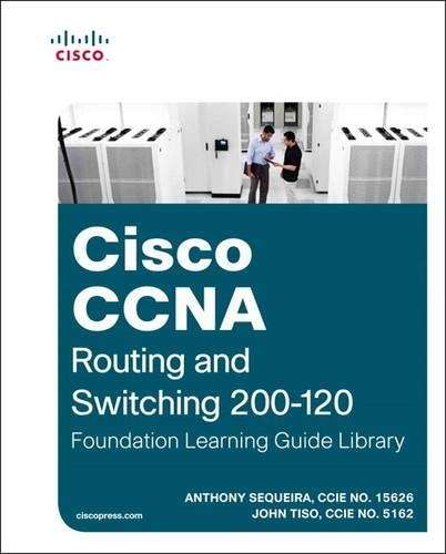 Cisco CCNA Routing and Switching 200-120 Foundation Learning Guide L - Anthony Sequeira