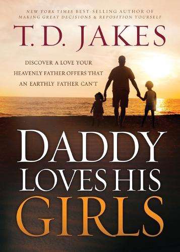 Daddy Loves His Girls - T D Jakes