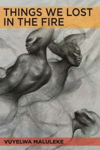 THINGS WE LOST IN THE FIRE - MALULEKE,V