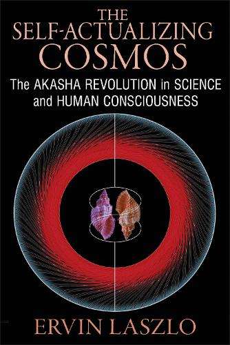 The Self-Actualizing Cosmos - Ervin Laszlo