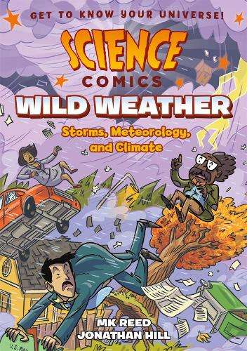 Science Comics: Wild Weather: Storms, Meteorology, and Climate - MK Reed