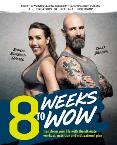 8 Weeks To Wow: Transform your life with the ultimate workout, nutri - Emilie Brabon-Hames