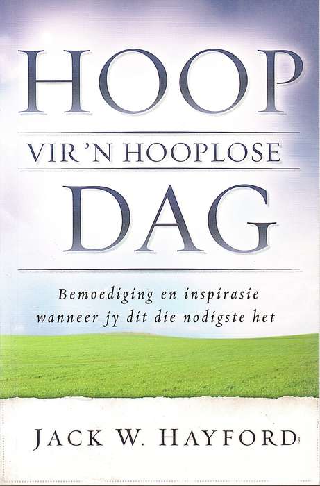 Hoop Vir 'n Hooplose Dag - J.W. Hayford