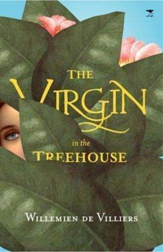 The Virgin in the Treehouse - Willemien de Villiers