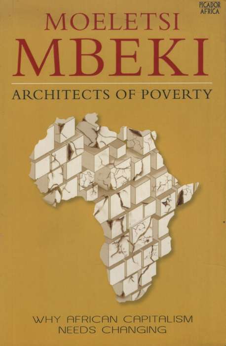 Architects of poverty: Why African Capitalism Needs Changing. Second - Moeletsi Mbeki