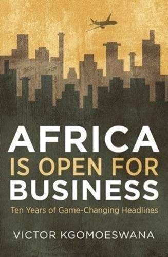 Africa is open for business - Victor Kgomoeswana