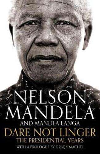 Dare Not Linger: The Presidential Years - Mandela, Nelson; Langa, Mand