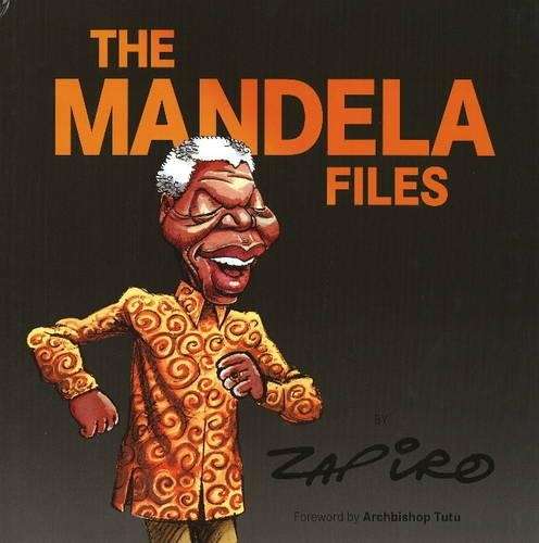 The Mandela Files by Zapiro