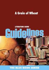 A A Grain of Wheat: A grain of wheat Gr 12: Literature Guide - GUIDELINES