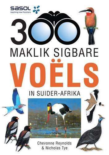 300 Maklik sigbare voels van Suider-Afrika - REYNOLDS,C