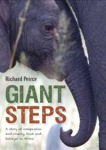 Giant Steps: A True story from Africa about exploitation and the tru - Peirce, Richard