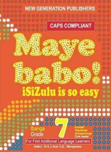 MAYE BABO ISIZULU IS SO EASY GR7 READER - ISIZULU-GR7