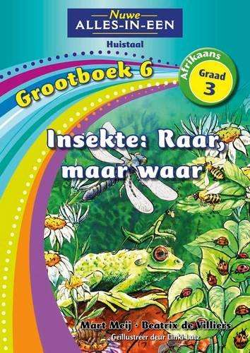Nuwe alles-in-een: Insekte: Raar maar waar : Grootboek 6 : Graad 3 - NOAUTHOR