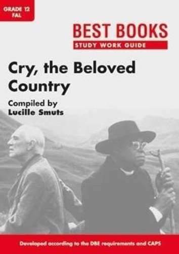 Study work guide: Cry the beloved country: Gr. 12 - Lucille Smuts