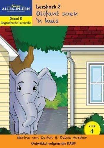 Nuwe Alles-In-Een: Olifant soek 'n huis: Vlak 4: Leesboek 2: Graad R - Zelda Vorster