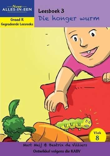 Nuwe alles-in-een: Die honger wurm : Vlak 8: Leesboek 3 : Graad R - NOAUTHOR