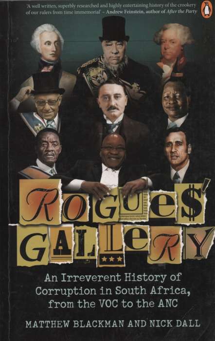 Roguesâ Gallery: An Irreverent History of Corruption in South Afri - Matthew Blackman, Nic...
