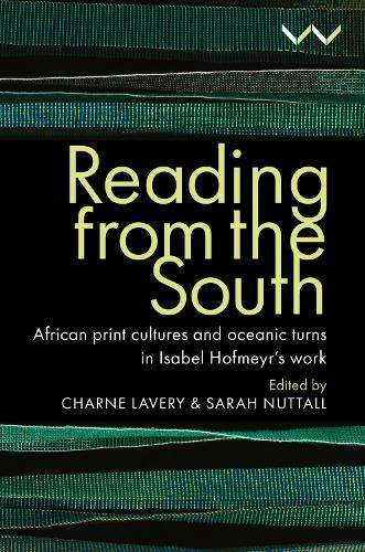 Reading from the South: African print cultures and oceanic turns in  - Charne Lavery