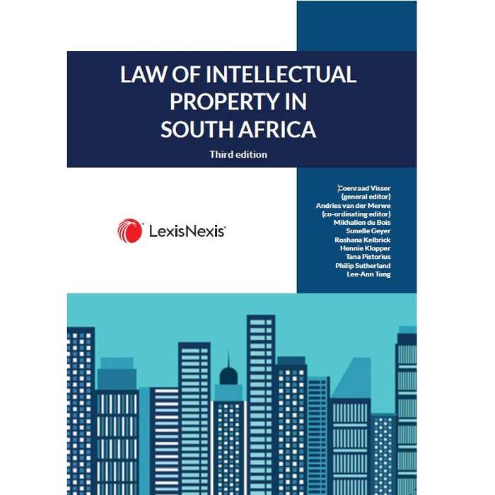 LAW OF INTELLECTUAL PROPERTY IN SA 3ED - VISSER,C