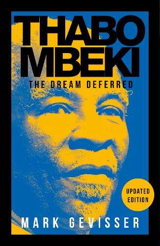 Thabo Mbeki: The Dream Deferred - Mark Gevisser - 9781776191734