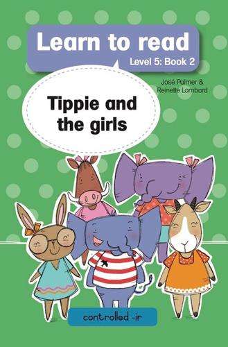 Learn to read (Level 5 Book 2): Tippie and the girls - JosÃ© Palmer
