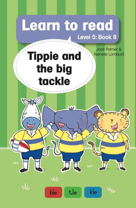 Learn to read (Level 5 Book 8): Tippie and the big tackle - JosÃ© Palmer