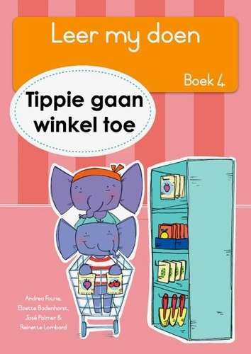 Leer my doen Boek 4: Tippie gaan winkel toe - JosÃ© Palmer