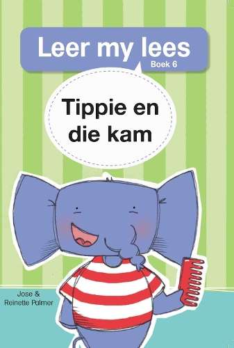 Leer my lees (Vlak 1 Boek 6): Tippie en die kam - JosÃ© Palmer