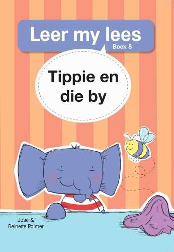 Leer my lees (Vlak 1 Boek 8): Tippie en die by - JosÃ© Palmer