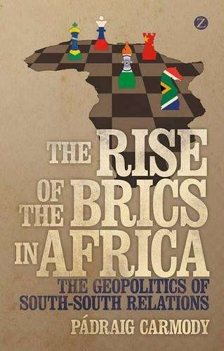 The Rise of the BRICS in Africa - Padraig Carmody