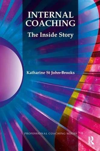 Internal Coaching: The Inside Story - Katharine St John-Brooks