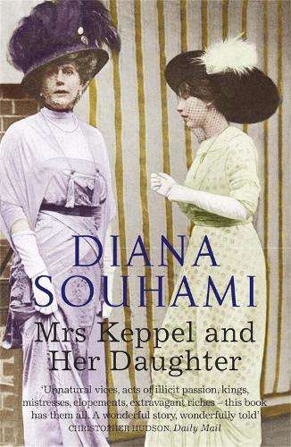 Mrs Keppel and Her Daughter - Diana Souhami