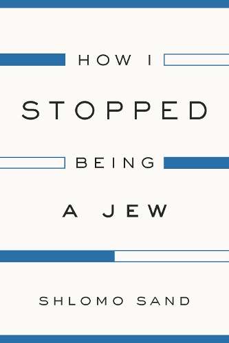 How I Stopped Being a Jew - Shlomo Sand