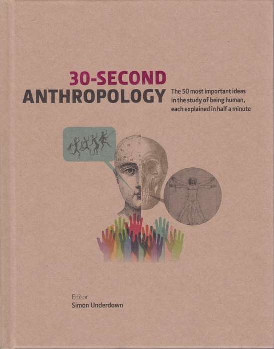 30-Second Anthropology. The 50 most important ideas in the study of  - Underdown, Simon (ed)