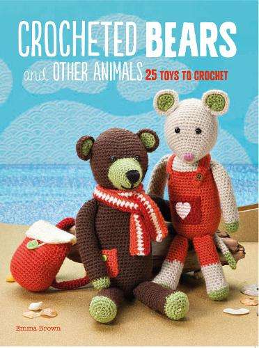 Crocheted Bears and Other Animals - Emma Brown