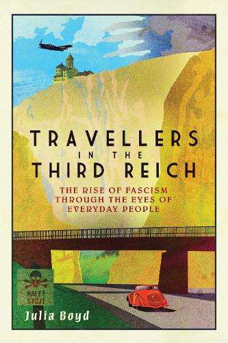 Travellers in the Third Reich - Julia Boyd